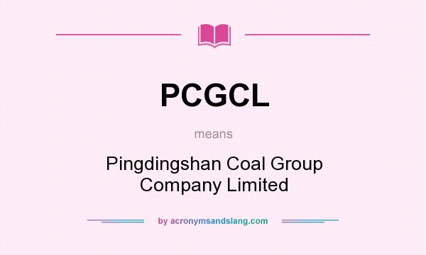 What does PCGCL mean? It stands for Pingdingshan Coal Group Company Limited