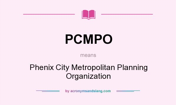 What does PCMPO mean? It stands for Phenix City Metropolitan Planning Organization