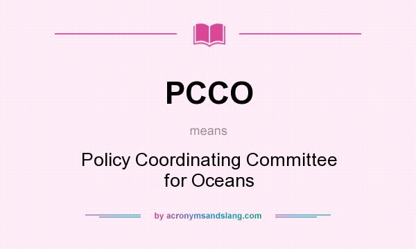 What does PCCO mean? It stands for Policy Coordinating Committee for Oceans