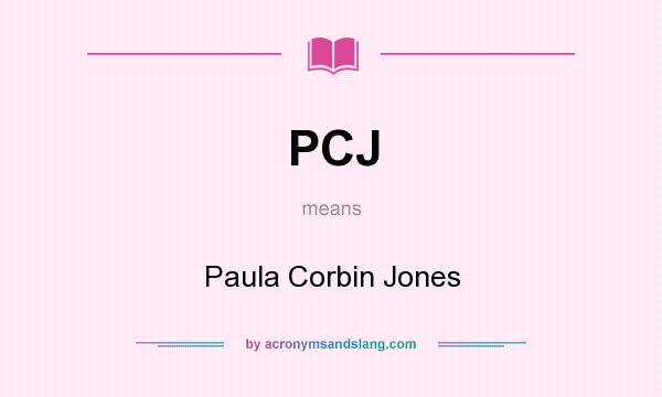 What does PCJ mean? It stands for Paula Corbin Jones