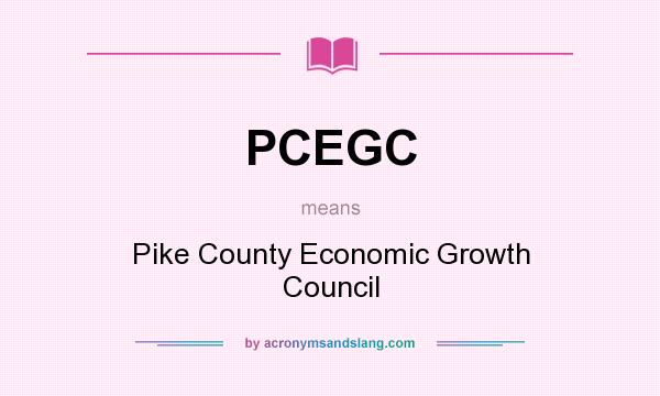 What does PCEGC mean? It stands for Pike County Economic Growth Council