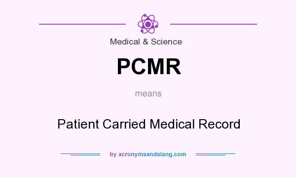 What does PCMR mean? It stands for Patient Carried Medical Record