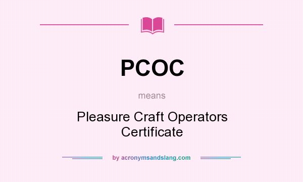 What does PCOC mean? It stands for Pleasure Craft Operators Certificate
