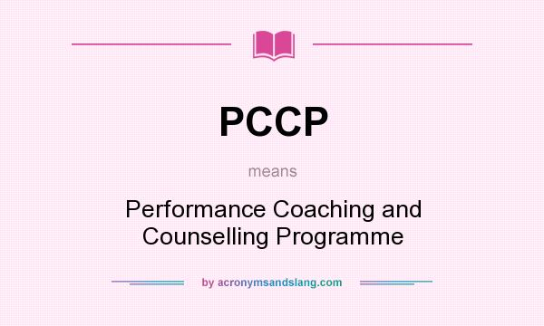 What does PCCP mean? It stands for Performance Coaching and Counselling Programme