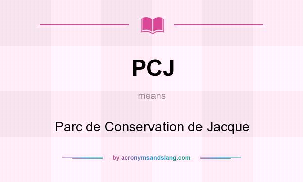 What does PCJ mean? It stands for Parc de Conservation de Jacque