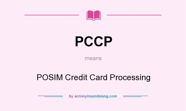 What does PCCP mean? It stands for POSIM Credit Card Processing