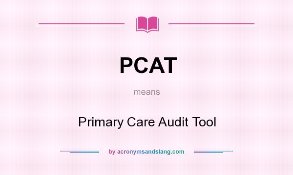 What does PCAT mean? It stands for Primary Care Audit Tool