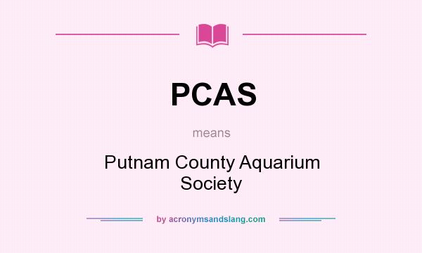 What does PCAS mean? It stands for Putnam County Aquarium Society