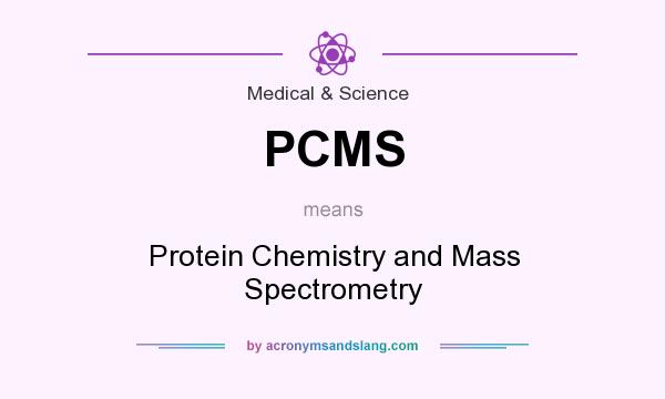 What does PCMS mean? It stands for Protein Chemistry and Mass Spectrometry