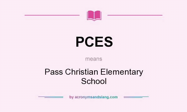 What does PCES mean? It stands for Pass Christian Elementary School
