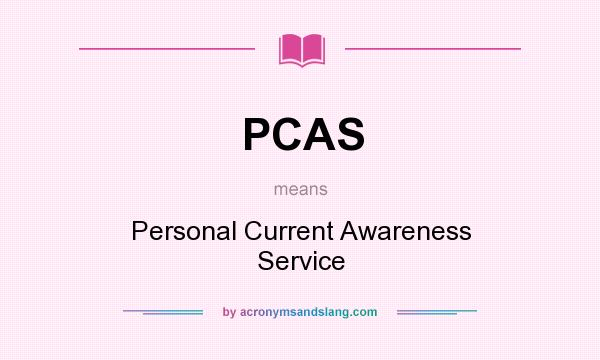 What does PCAS mean? It stands for Personal Current Awareness Service