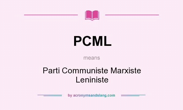 What does PCML mean? It stands for Parti Communiste Marxiste Leniniste