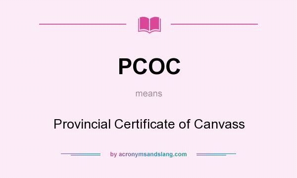 What does PCOC mean? It stands for Provincial Certificate of Canvass