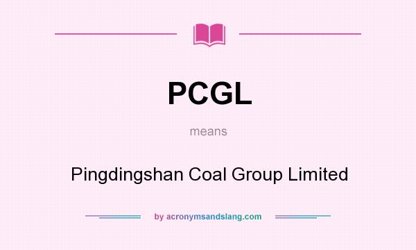 What does PCGL mean? It stands for Pingdingshan Coal Group Limited