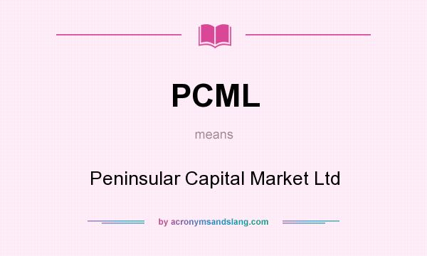 What does PCML mean? It stands for Peninsular Capital Market Ltd