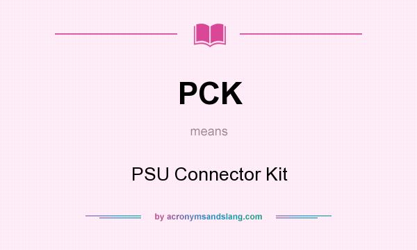 What does PCK mean? It stands for PSU Connector Kit