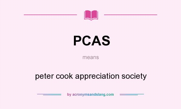 What does PCAS mean? It stands for peter cook appreciation society