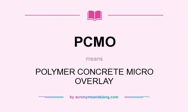 What does PCMO mean? It stands for POLYMER CONCRETE MICRO OVERLAY