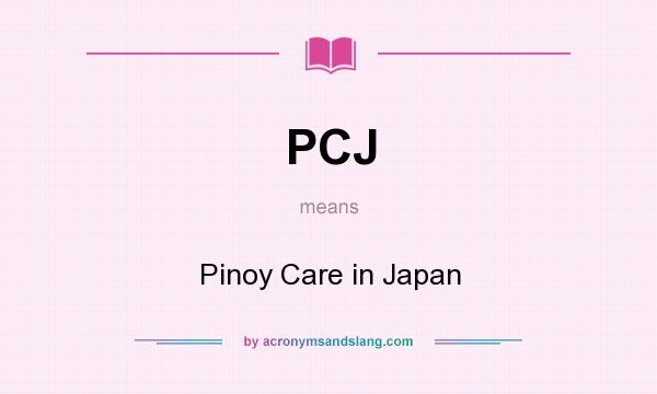 What does PCJ mean? It stands for Pinoy Care in Japan
