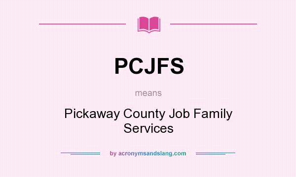 What does PCJFS mean? It stands for Pickaway County Job Family Services
