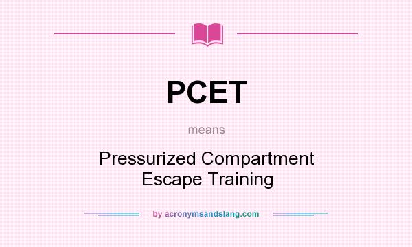 What does PCET mean? It stands for Pressurized Compartment Escape Training