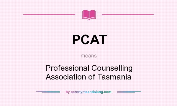 What does PCAT mean? It stands for Professional Counselling Association of Tasmania