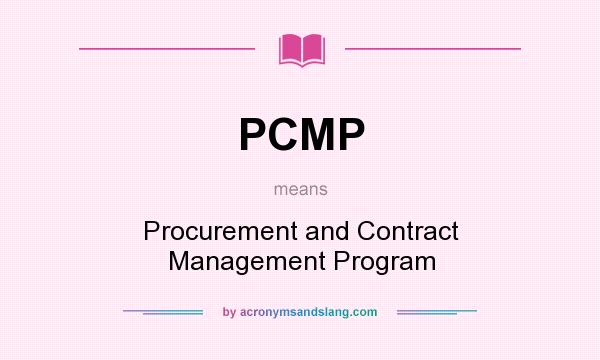 What does PCMP mean? It stands for Procurement and Contract Management Program