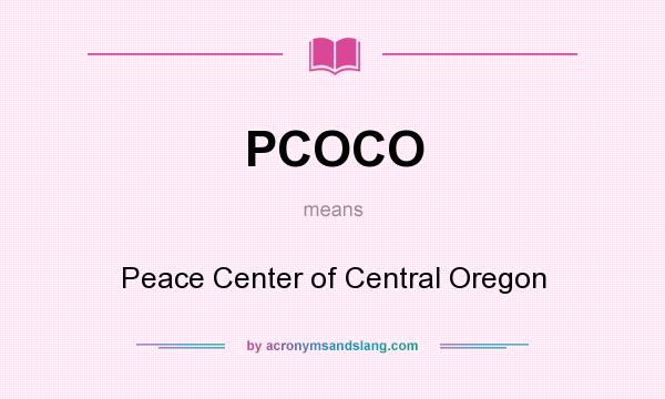 What does PCOCO mean? It stands for Peace Center of Central Oregon