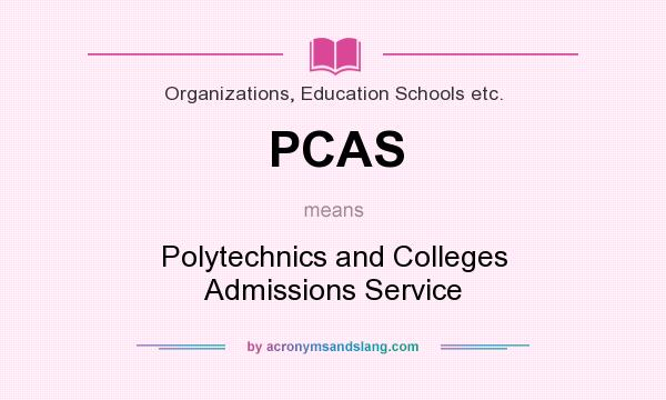 What does PCAS mean? It stands for Polytechnics and Colleges Admissions Service