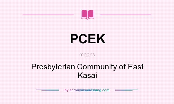 What does PCEK mean? It stands for Presbyterian Community of East Kasai