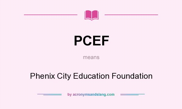 What does PCEF mean? It stands for Phenix City Education Foundation