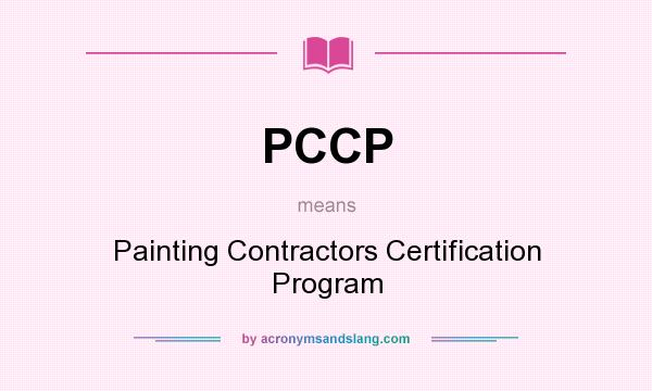 What does PCCP mean? It stands for Painting Contractors Certification Program