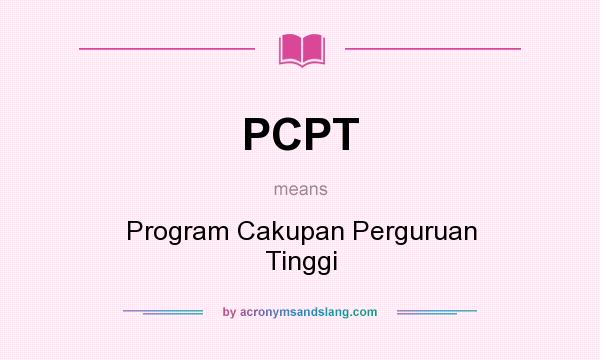 What does PCPT mean? It stands for Program Cakupan Perguruan Tinggi