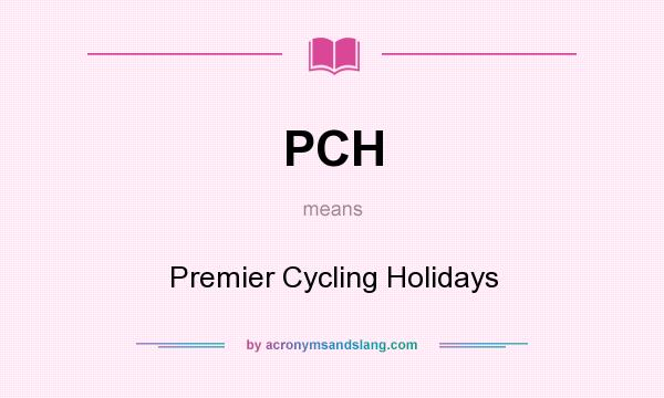 What does PCH mean? It stands for Premier Cycling Holidays