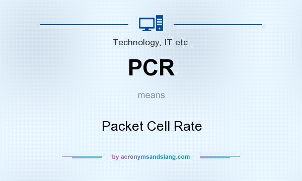What does PCR mean? It stands for Packet Cell Rate