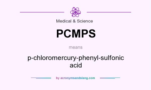 What does PCMPS mean? It stands for p-chloromercury-phenyl-sulfonic acid