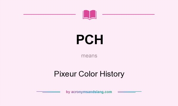 What does PCH mean? It stands for Pixeur Color History