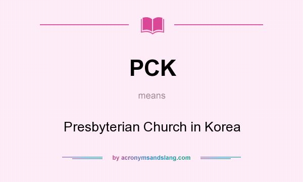 What does PCK mean? It stands for Presbyterian Church in Korea