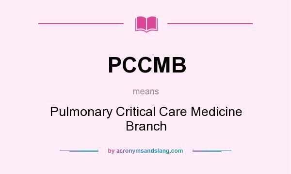 What does PCCMB mean? It stands for Pulmonary Critical Care Medicine Branch