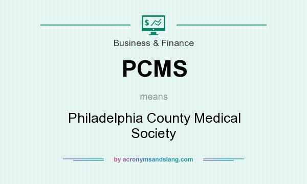 What does PCMS mean? It stands for Philadelphia County Medical Society
