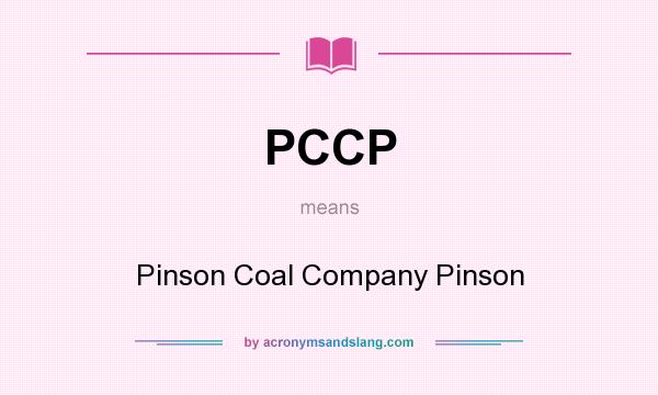 What does PCCP mean? It stands for Pinson Coal Company Pinson