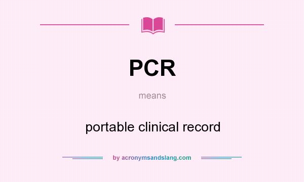 What does PCR mean? It stands for portable clinical record