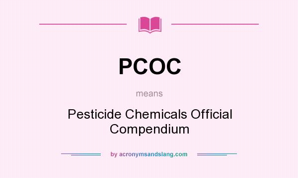 What does PCOC mean? It stands for Pesticide Chemicals Official Compendium