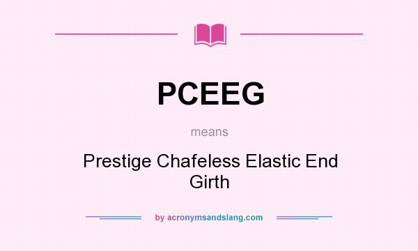 What does PCEEG mean? It stands for Prestige Chafeless Elastic End Girth
