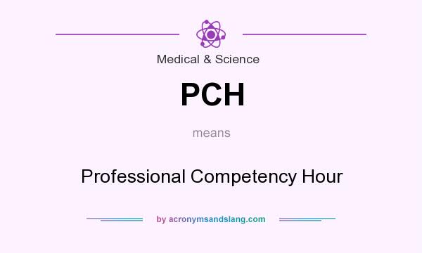 What does PCH mean? It stands for Professional Competency Hour