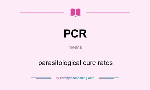 What does PCR mean? It stands for parasitological cure rates