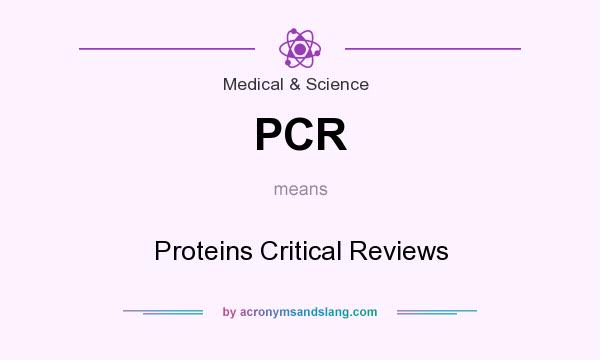 What does PCR mean? It stands for Proteins Critical Reviews