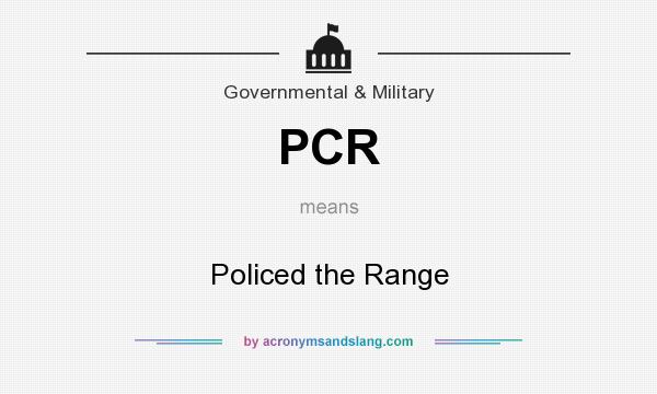 What does PCR mean? It stands for Policed the Range