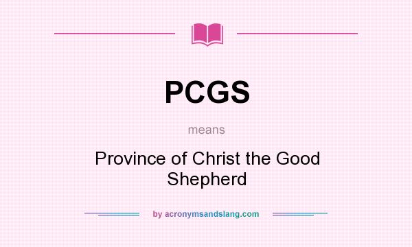 What does PCGS mean? It stands for Province of Christ the Good Shepherd