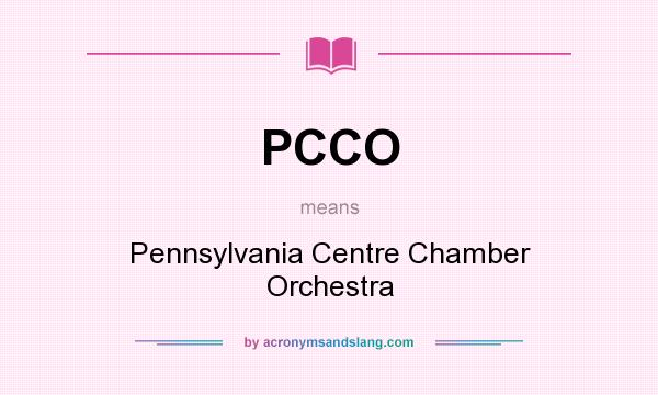 What does PCCO mean? It stands for Pennsylvania Centre Chamber Orchestra